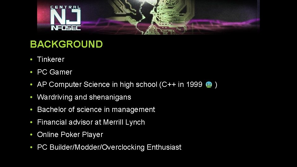 BACKGROUND • Tinkerer • PC Gamer • AP Computer Science in high school (C++ BACKGROUND • Tinkerer • PC Gamer • AP Computer Science in high school (C++
