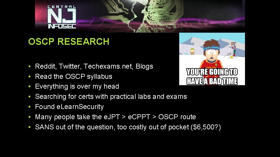 OSCP RESEARCH • • Reddit, Twitter, Techexams. net, Blogs Read the OSCP syllabus Everything OSCP RESEARCH • • Reddit, Twitter, Techexams. net, Blogs Read the OSCP syllabus Everything