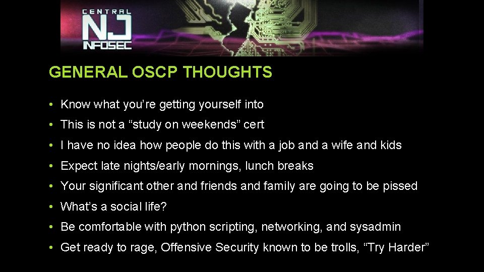 GENERAL OSCP THOUGHTS • Know what you’re getting yourself into • This is not GENERAL OSCP THOUGHTS • Know what you’re getting yourself into • This is not