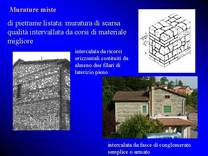 Murature miste di pietrame listata: muratura di scarsa qualità intervallata da corsi di materiale