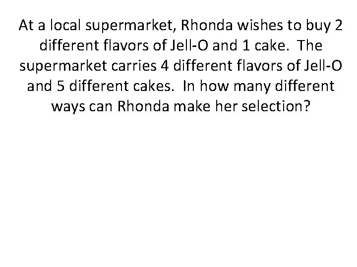 At a local supermarket, Rhonda wishes to buy 2 different flavors of Jell-O and