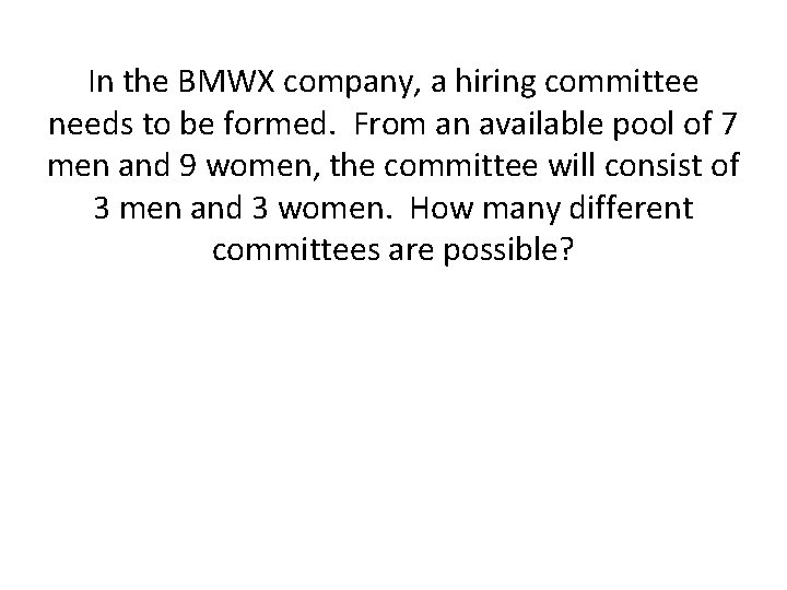 In the BMWX company, a hiring committee needs to be formed. From an available