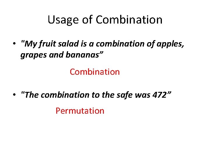 Usage of Combination • "My fruit salad is a combination of apples, grapes and