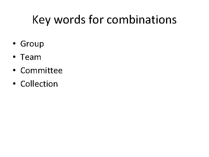 Key words for combinations • • Group Team Committee Collection 