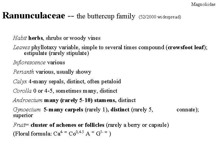 Magnoliidae Ranunculaceae -- the buttercup family (52/2000 widespread) Habit herbs, shrubs or woody vines Magnoliidae Ranunculaceae -- the buttercup family (52/2000 widespread) Habit herbs, shrubs or woody vines