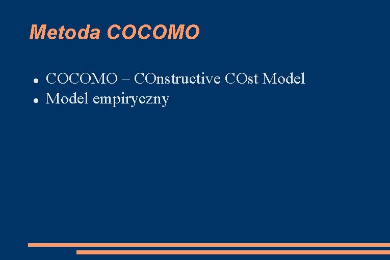 Metoda COCOMO – COnstructive COst Model empiryczny 