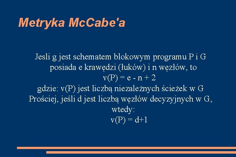 Metryka Mc. Cabe'a Jesli g jest schematem blokowym programu P i G posiada e