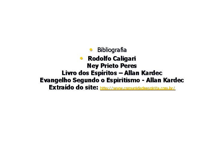  • Bibliografia • Rodolfo Caligari Ney Prieto Peres Livro dos Espíritos – Allan