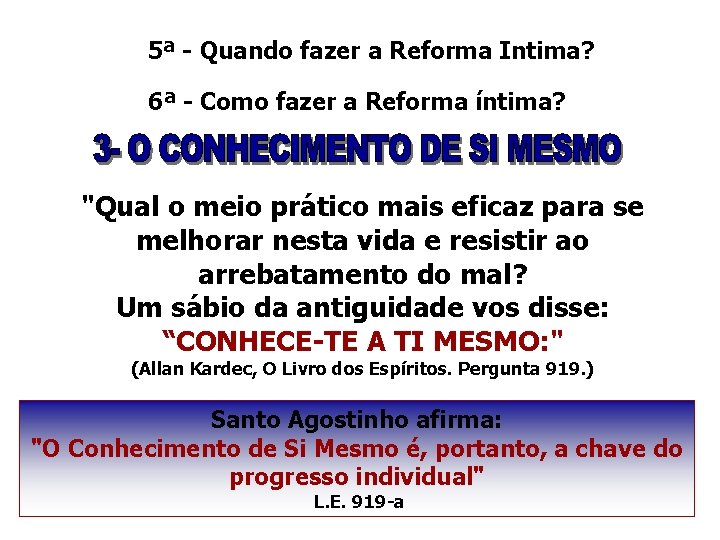 5ª - Quando fazer a Reforma Intima? 6ª - Como fazer a Reforma íntima?