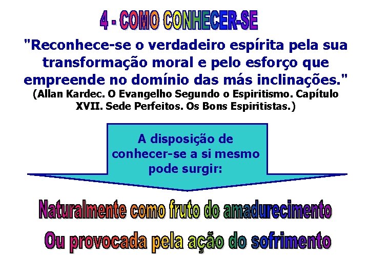 "Reconhece-se o verdadeiro espírita pela sua transformação moral e pelo esforço que empreende no