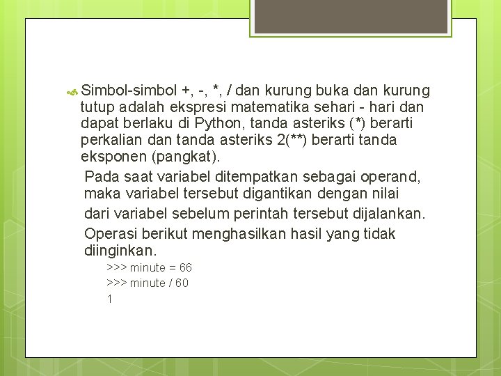  Simbol-simbol +, -, *, / dan kurung buka dan kurung tutup adalah ekspresi