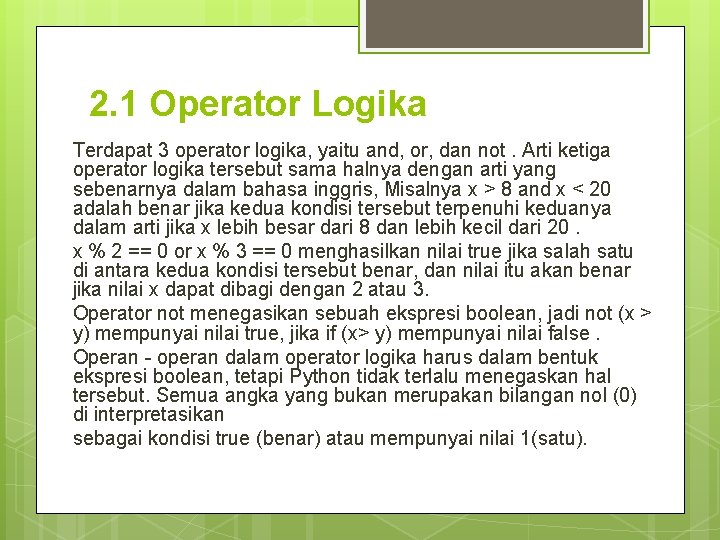 2. 1 Operator Logika Terdapat 3 operator logika, yaitu and, or, dan not. Arti