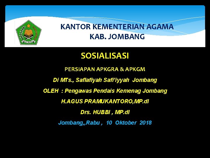 KANTOR KEMENTERIAN AGAMA KAB. JOMBANG SOSIALISASI PERSIAPAN APKGRA & APKGM Di MTs. , Saflafiyah