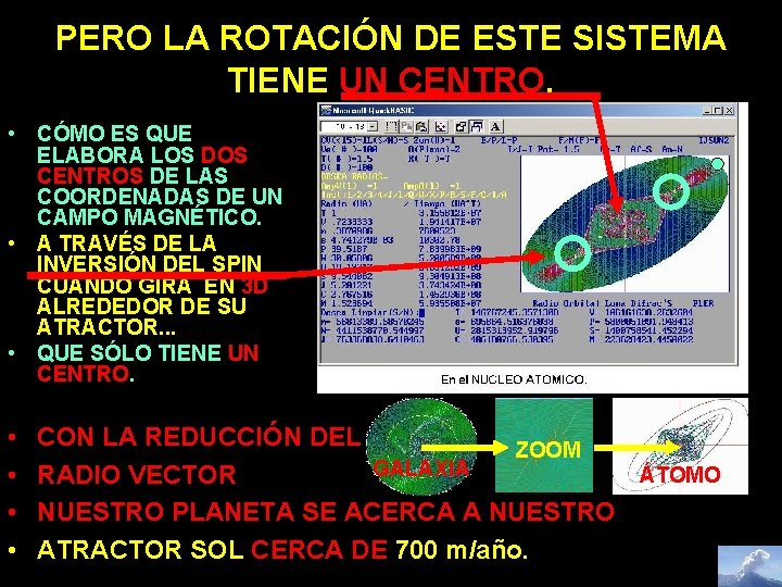 PERO LA ROTACIÓN DE ESTE SISTEMA TIENE UN CENTRO. • CÓMO ES QUE ELABORA