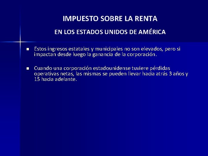 IMPUESTO SOBRE LA RENTA EN LOS ESTADOS UNIDOS DE AMÉRICA n Estos ingresos estatales