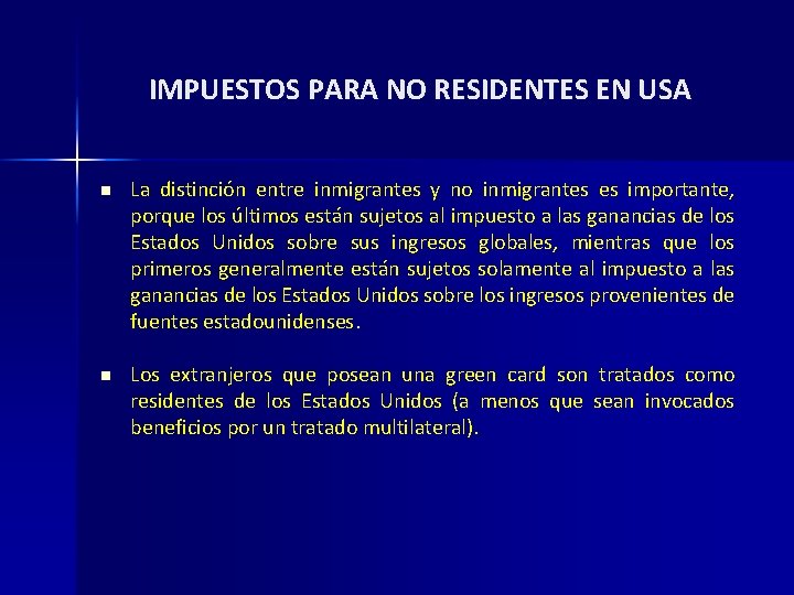 IMPUESTOS PARA NO RESIDENTES EN USA n La distinción entre inmigrantes y no inmigrantes