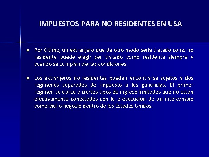 IMPUESTOS PARA NO RESIDENTES EN USA n Por último, un extranjero que de otro