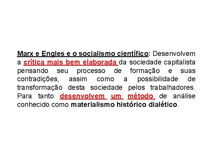 Marx e Engles e o socialismo científico: Desenvolvem a crítica mais bem elaborada da