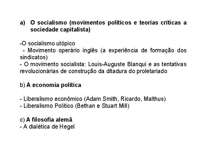 a) O socialismo (movimentos políticos e teorias críticas a sociedade capitalista) -O socialismo utópico
