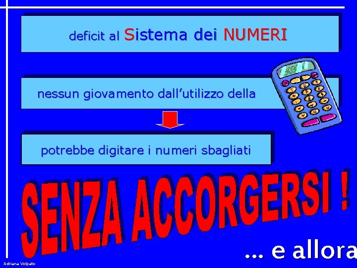 deficit al Sistema dei NUMERI nessun giovamento dall’utilizzo della potrebbe digitare i numeri sbagliati