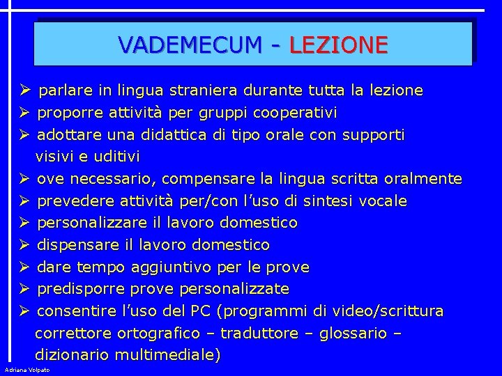 VADEMECUM - LEZIONE Ø parlare in lingua straniera durante tutta la lezione Ø proporre