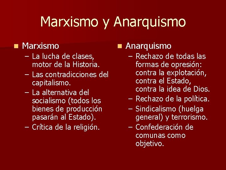 Marxismo y Anarquismo n Marxismo – La lucha de clases, motor de la Historia.