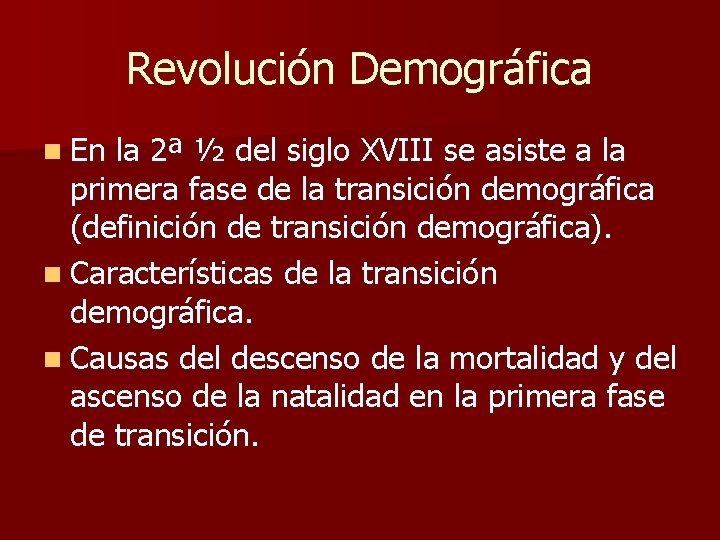 Revolución Demográfica n En la 2ª ½ del siglo XVIII se asiste a la