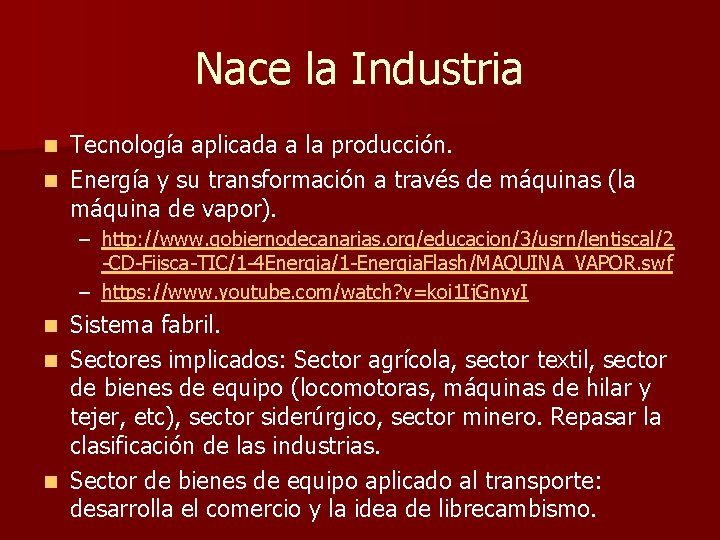 Nace la Industria Tecnología aplicada a la producción. n Energía y su transformación a