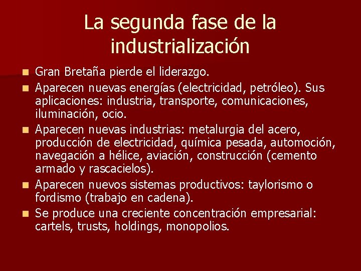 La segunda fase de la industrialización n n Gran Bretaña pierde el liderazgo. Aparecen