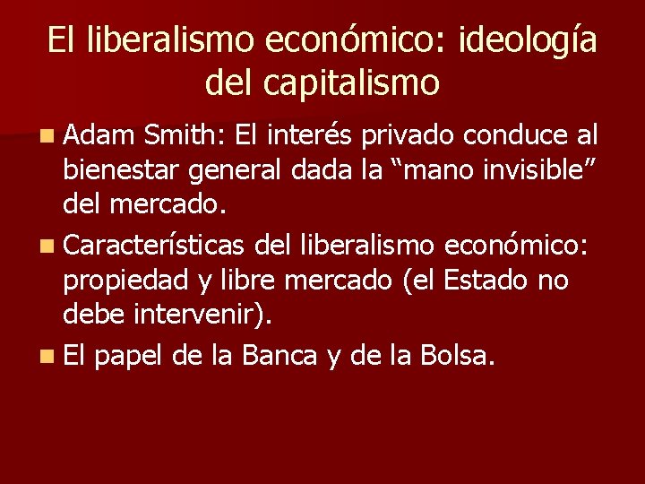 El liberalismo económico: ideología del capitalismo n Adam Smith: El interés privado conduce al