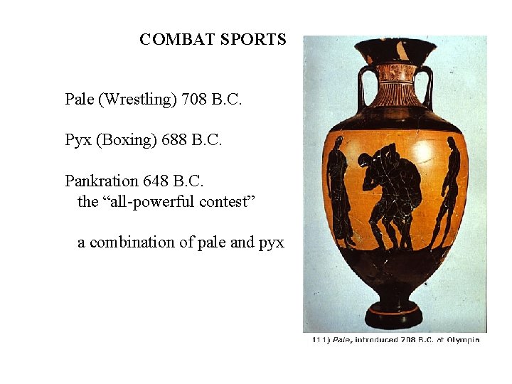COMBAT SPORTS Pale (Wrestling) 708 B. C. Pyx (Boxing) 688 B. C. Pankration 648