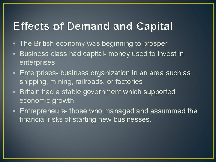 Effects of Demand Capital • The British economy was beginning to prosper • Business