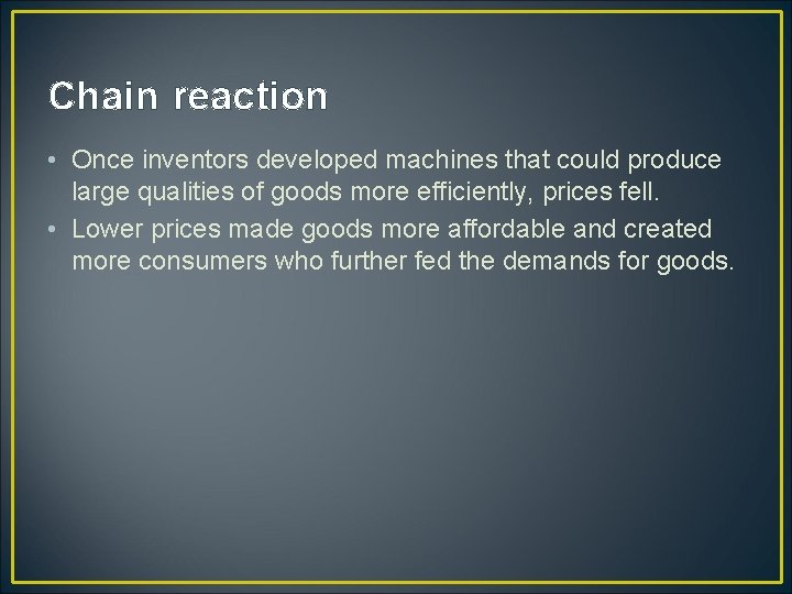 Chain reaction • Once inventors developed machines that could produce large qualities of goods