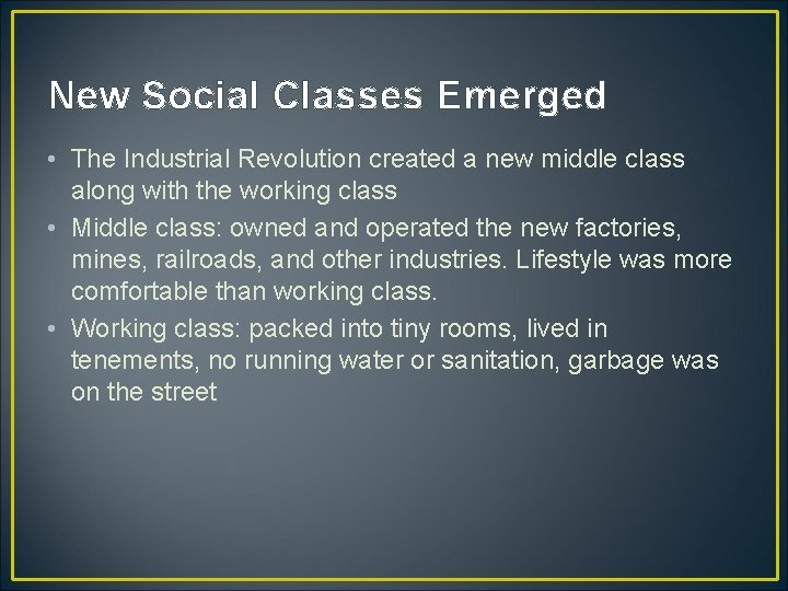 New Social Classes Emerged • The Industrial Revolution created a new middle class along