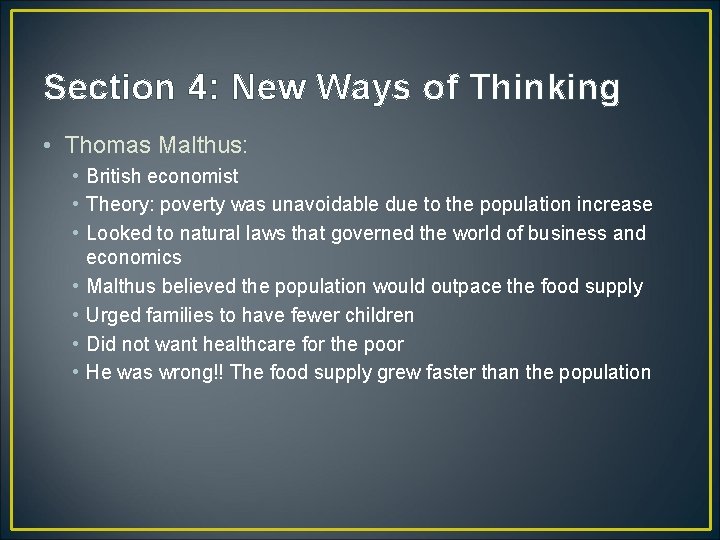 Section 4: New Ways of Thinking • Thomas Malthus: • British economist • Theory: