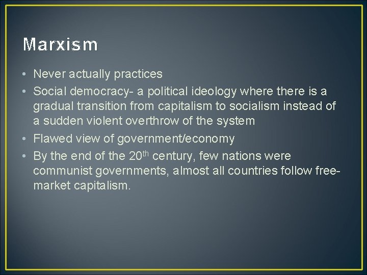 Marxism • Never actually practices • Social democracy- a political ideology where there is