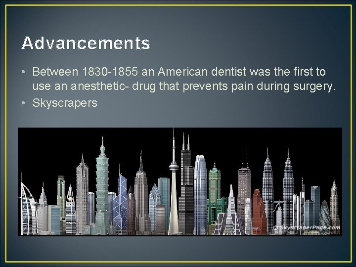 Advancements • Between 1830 -1855 an American dentist was the first to use an