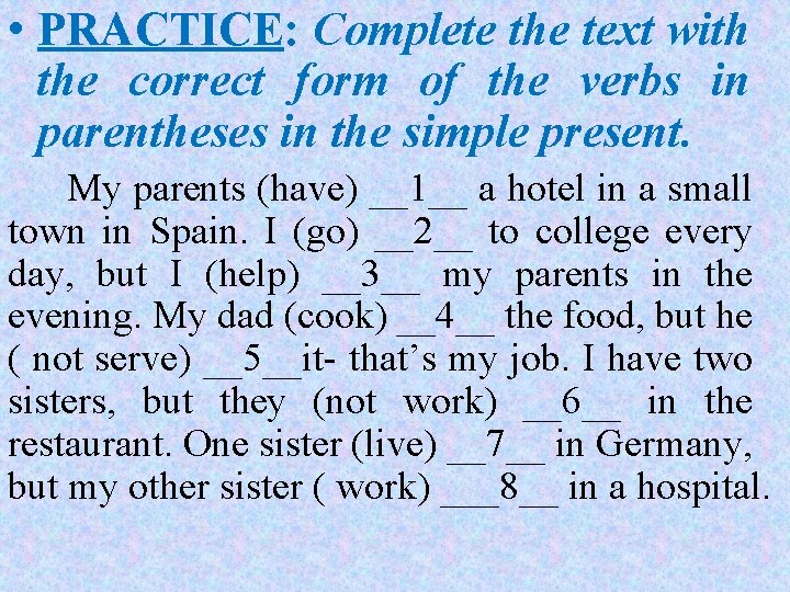 • PRACTICE: Complete the text with the correct form of the verbs in • PRACTICE: Complete the text with the correct form of the verbs in
