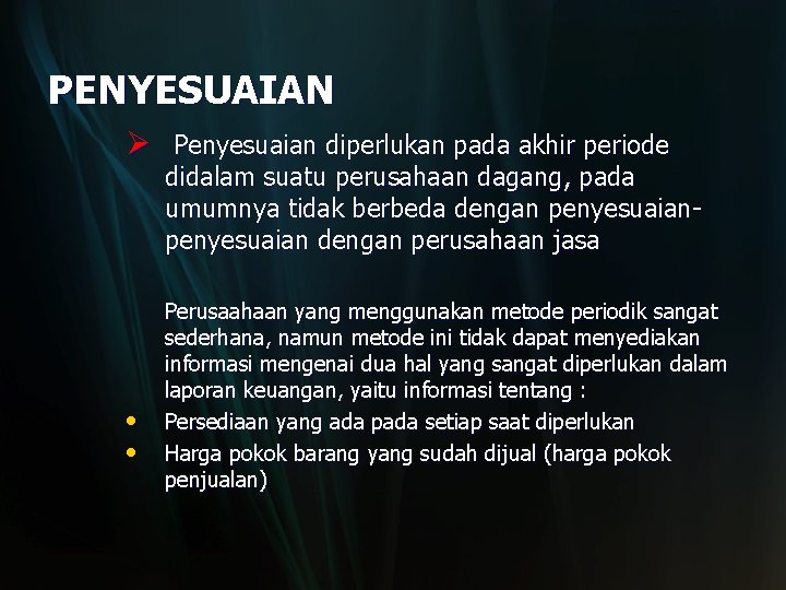 PENYESUAIAN Ø Penyesuaian diperlukan pada akhir periode didalam suatu perusahaan dagang, pada umumnya tidak