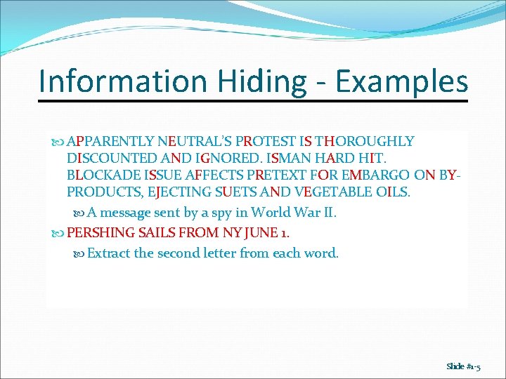 Information Hiding - Examples APPARENTLY NEUTRAL’S PROTEST IS THOROUGHLY DISCOUNTED AND IGNORED. ISMAN HARD