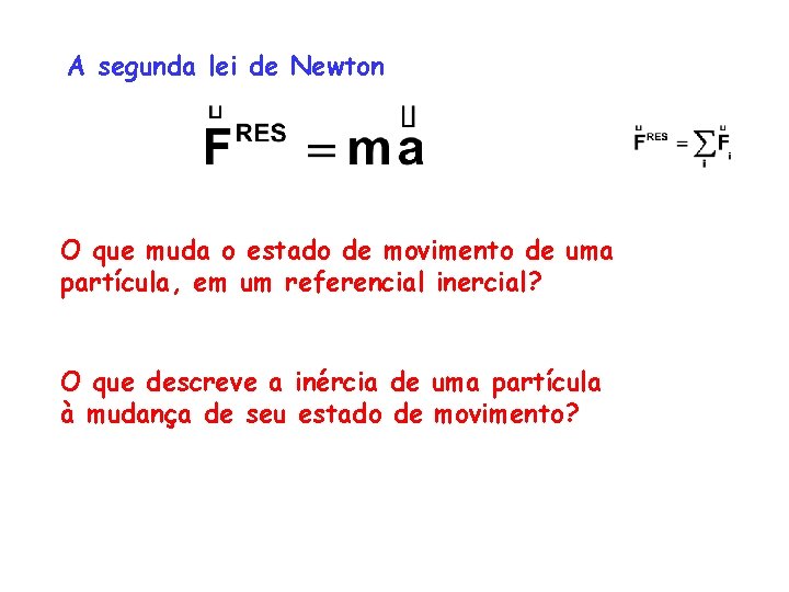 A segunda lei de Newton O que muda o estado de movimento de uma A segunda lei de Newton O que muda o estado de movimento de uma