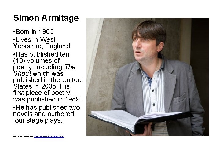 Simon Armitage • Born in 1963 • Lives in West Yorkshire, England • Has