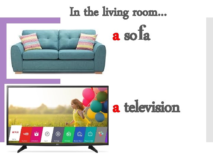 In the living room… a sofa a television 