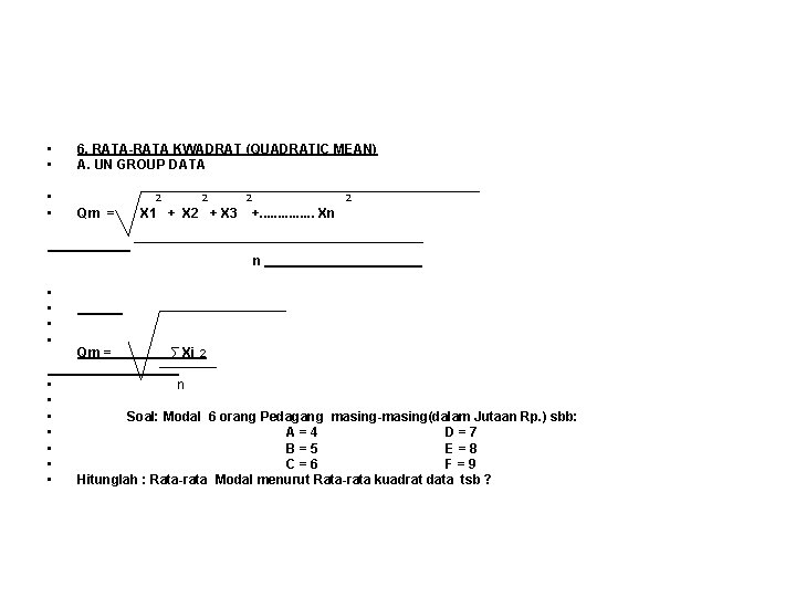  • • 6. RATA-RATA KWADRAT (QUADRATIC MEAN) A. UN GROUP DATA • •