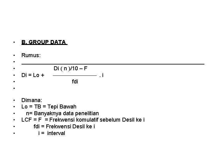  • B. GROUP DATA • • • Rumus: Di ( n )/10 –