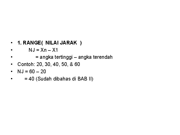  • • • 1. RANGE( NILAI JARAK ) NJ = Xn – X