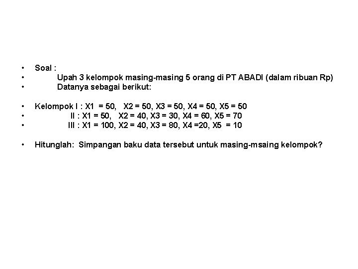  • • • Soal : Upah 3 kelompok masing-masing 5 orang di PT