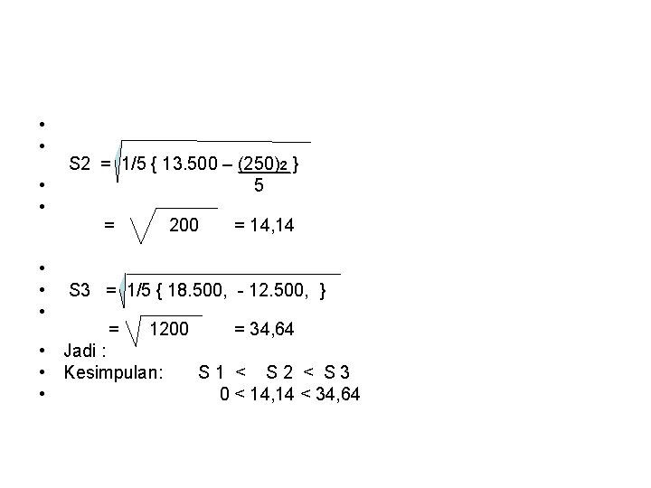  • • S 2 = 1/5 { 13. 500 – (250)2 } •