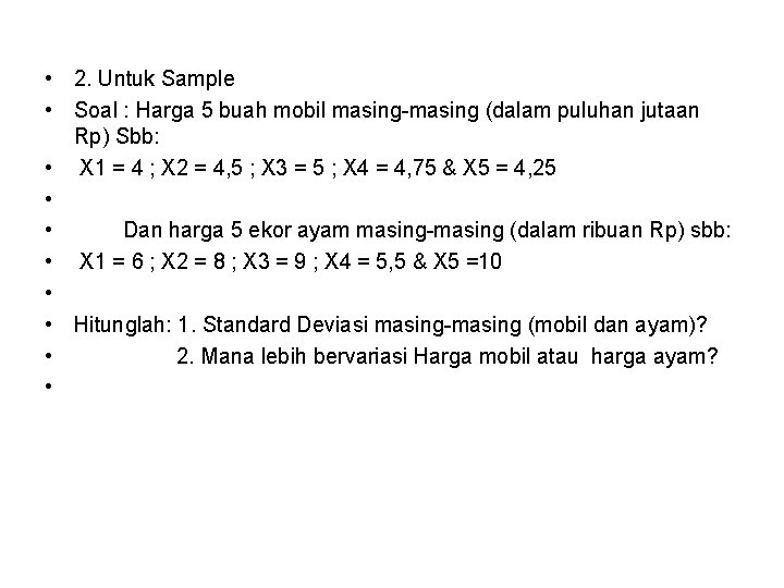  • 2. Untuk Sample • Soal : Harga 5 buah mobil masing-masing (dalam