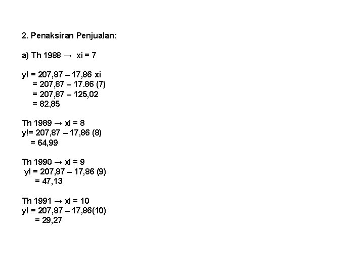 2. Penaksiran Penjualan: a) Th 1988 → xi = 7 y! = 207, 87